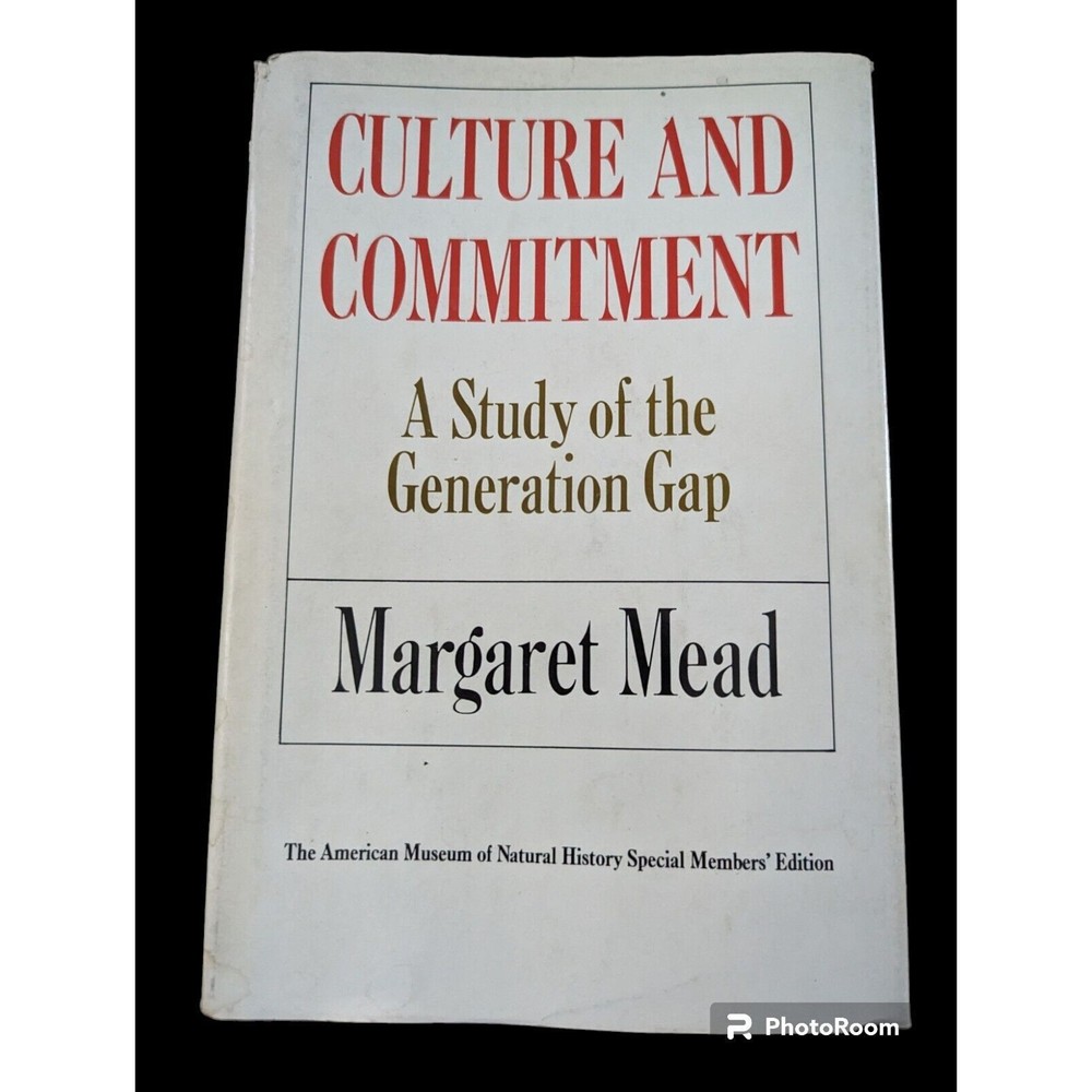 Culture and Commitment A Study of the Generation Gap 1970 Margaret Mead Museum
